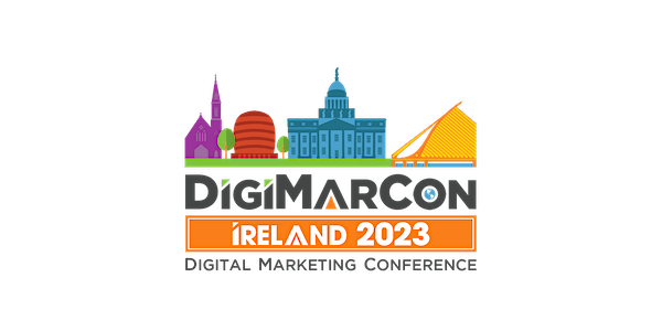 DigiMarCon Ireland 2023 - Digital Marketing