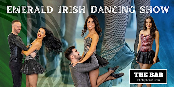 Emerald Irish Dancing Show - Dublin's No. 1 Irish Dance show event promotion