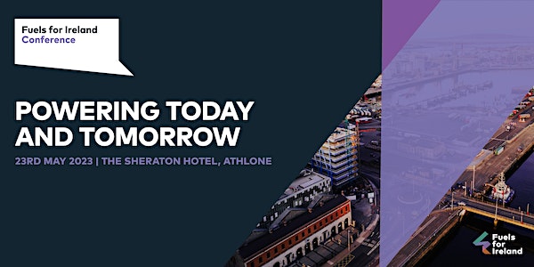 Fuels for Ireland Conference: Powering Today & Tomorrow event promotion