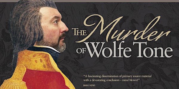 The Murder of Wolfe Tone event promotion